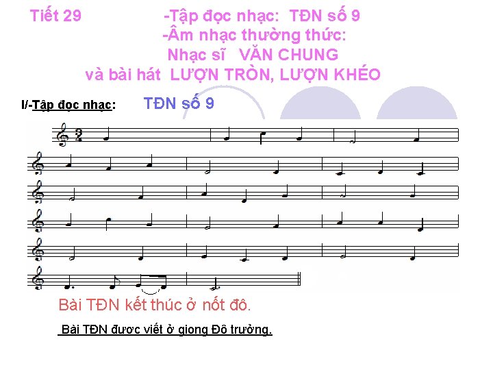 Tiết 29 -Tập đọc nhạc: TĐN số 9 - m nhạc thường thức: Nhạc