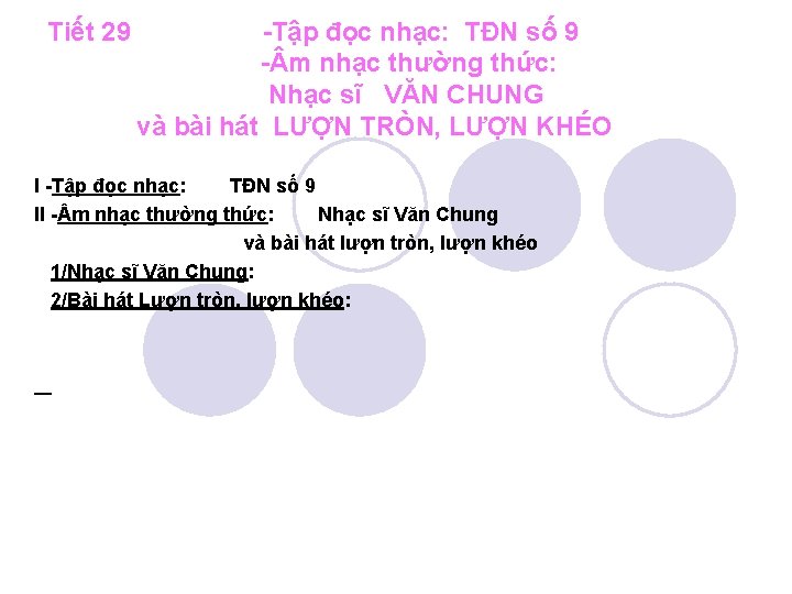 Tiết 29 -Tập đọc nhạc: TĐN số 9 - m nhạc thường thức: Nhạc