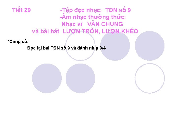 Tiết 29 -Tập đọc nhạc: TĐN số 9 - m nhạc thường thức: Nhạc