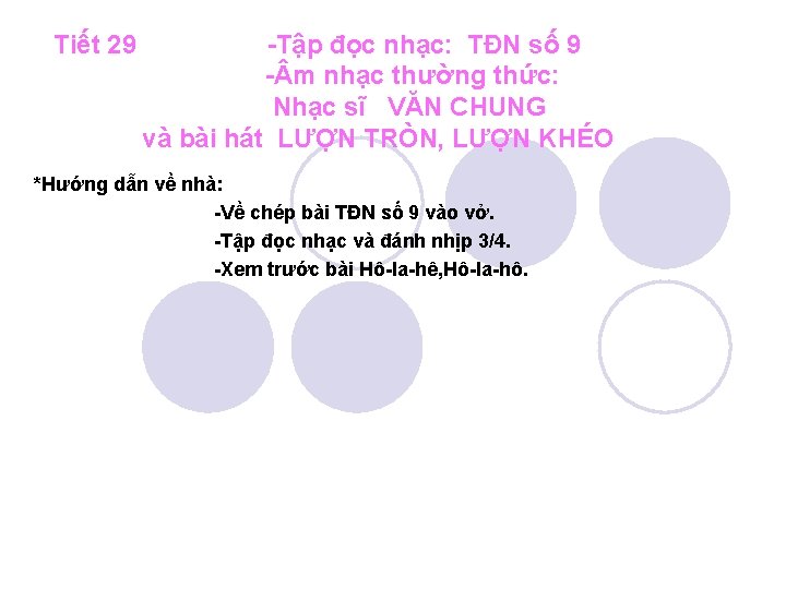 Tiết 29 -Tập đọc nhạc: TĐN số 9 - m nhạc thường thức: Nhạc