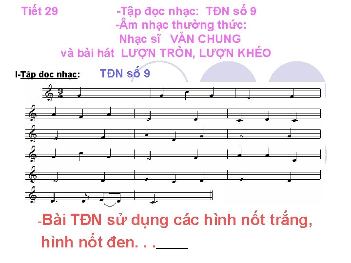 Tiết 29 -Tập đọc nhạc: TĐN số 9 - m nhạc thường thức: Nhạc