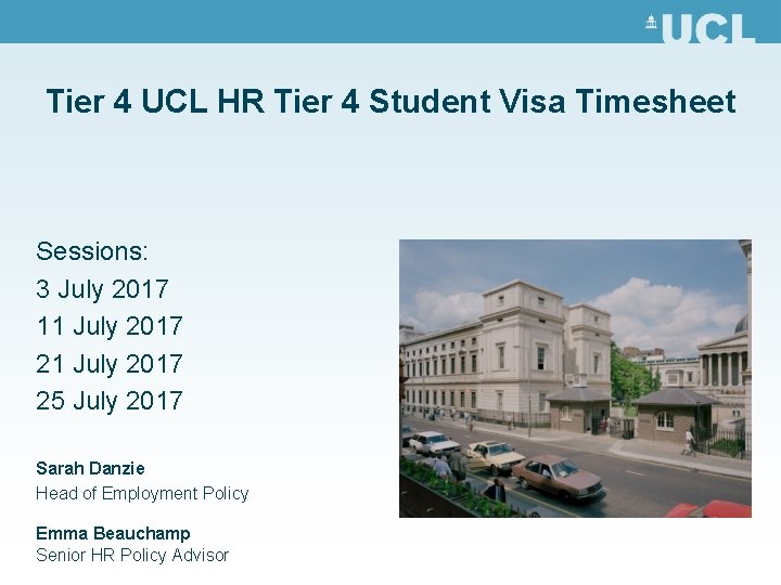 Tier 4 UCL HR Tier 4 Student Visa Timesheet Sessions: 3 July 2017 11