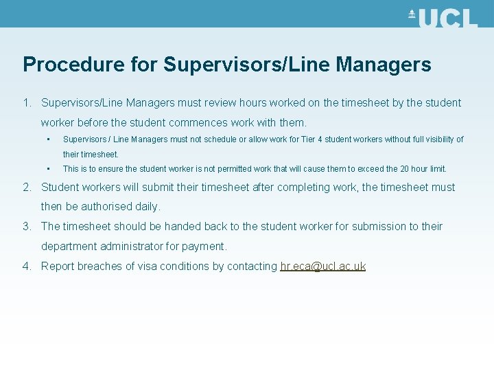 Procedure for Supervisors/Line Managers 1. Supervisors/Line Managers must review hours worked on the timesheet