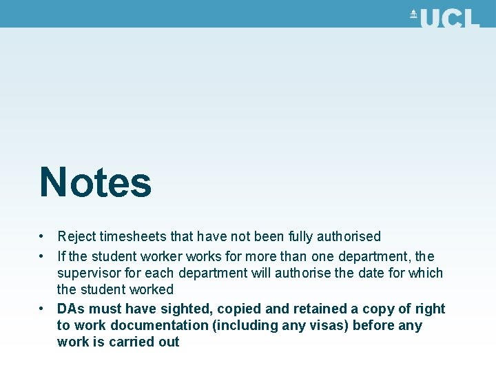 Notes • Reject timesheets that have not been fully authorised • If the student