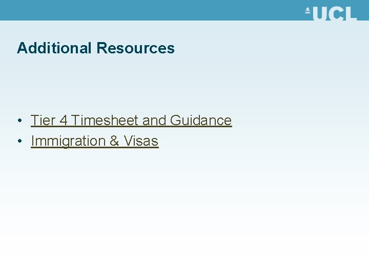 Additional Resources • Tier 4 Timesheet and Guidance • Immigration & Visas 