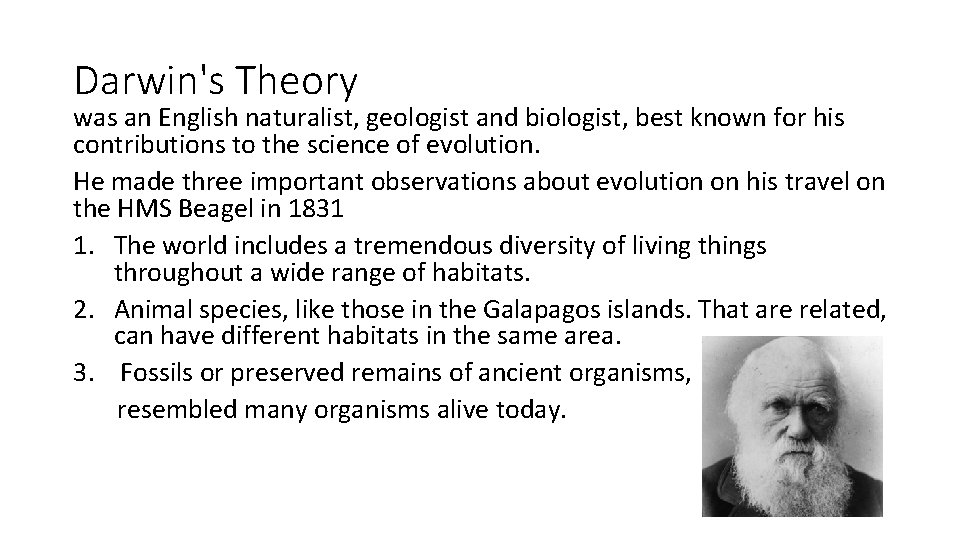 Darwin's Theory was an English naturalist, geologist and biologist, best known for his contributions