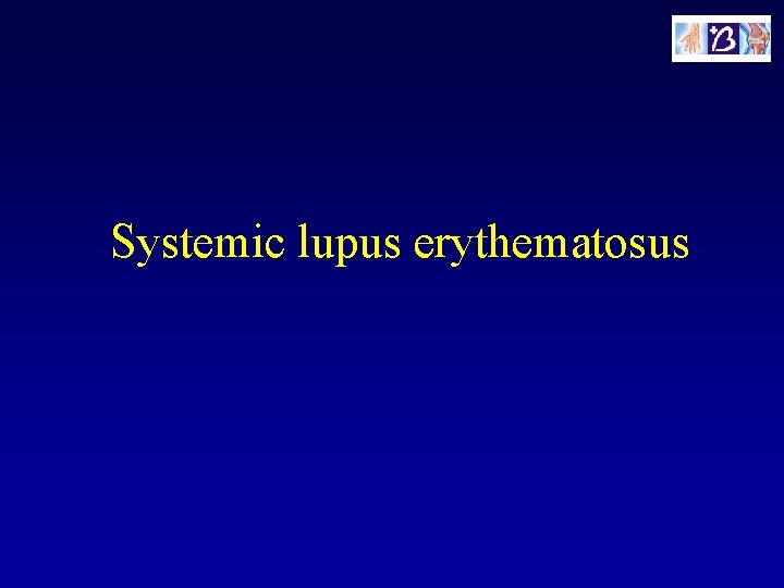 Systemic lupus erythematosus 