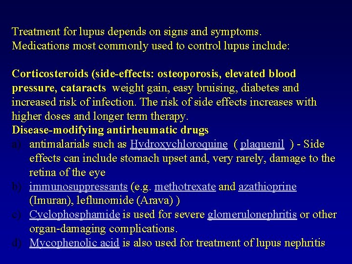 Treatment for lupus depends on signs and symptoms. Medications most commonly used to control