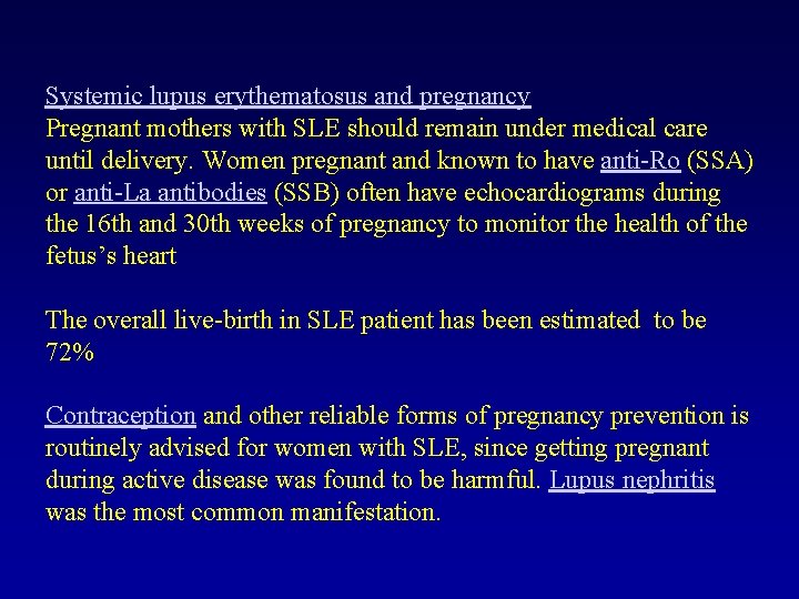 Systemic lupus erythematosus and pregnancy Pregnant mothers with SLE should remain under medical care