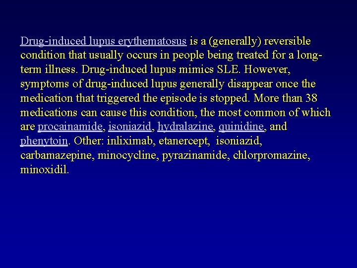 Drug-induced lupus erythematosus is a (generally) reversible condition that usually occurs in people being