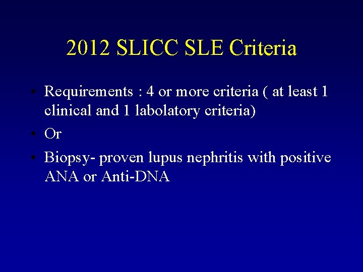 2012 SLICC SLE Criteria • Requirements : 4 or more criteria ( at least