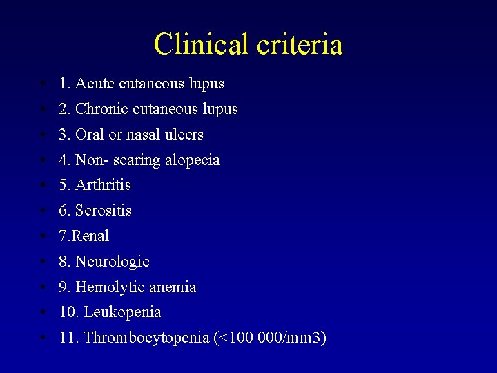 Clinical criteria • 1. Acute cutaneous lupus • 2. Chronic cutaneous lupus • 3.