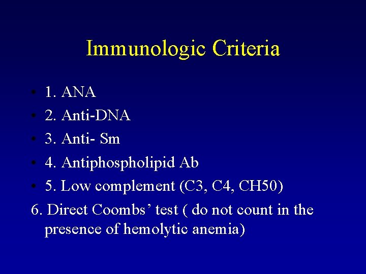 Immunologic Criteria • 1. ANA • 2. Anti-DNA • 3. Anti- Sm • 4.