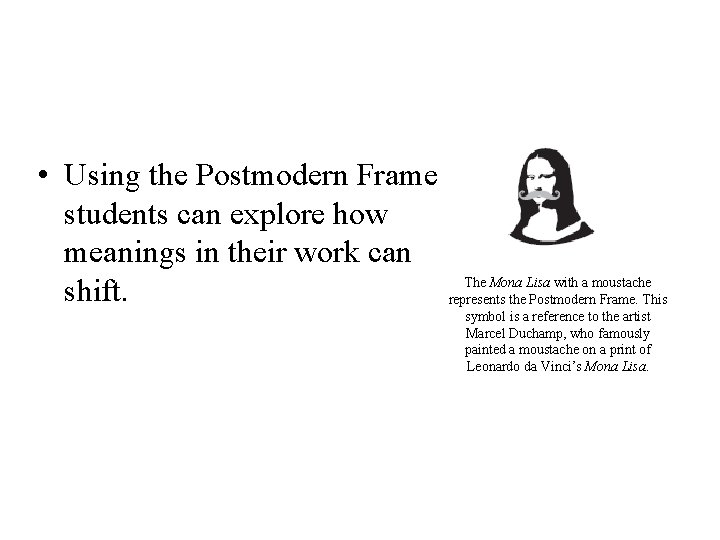  • Using the Postmodern Frame students can explore how meanings in their work