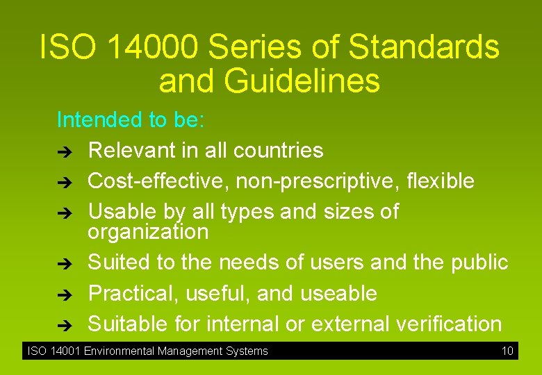 ISO 14000 Series of Standards and Guidelines Intended to be: è Relevant in all