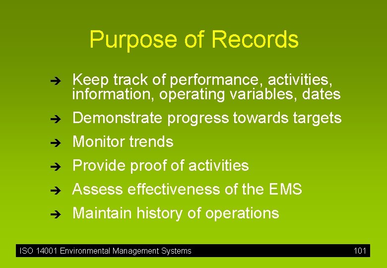 Purpose of Records è è è Keep track of performance, activities, information, operating variables,