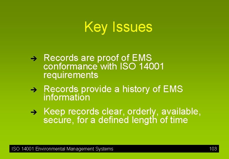 Key Issues è è è Records are proof of EMS conformance with ISO 14001