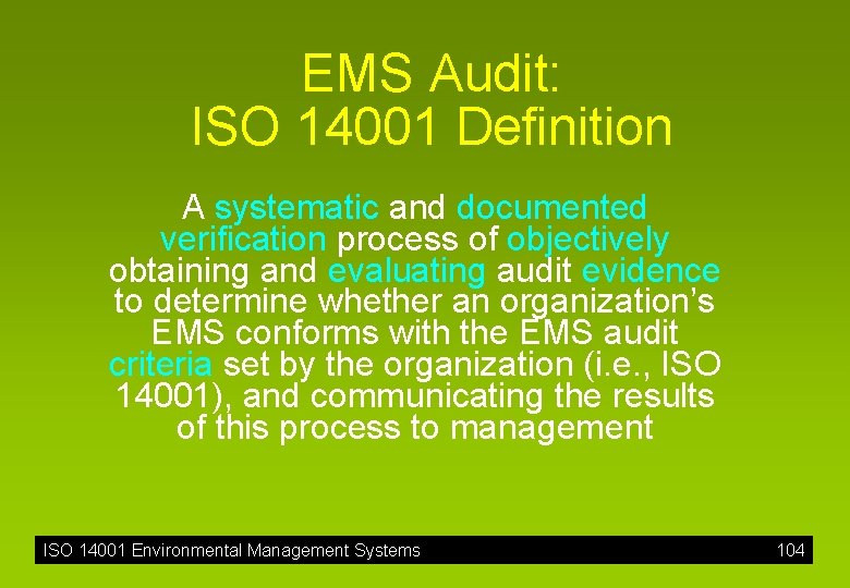 EMS Audit: ISO 14001 Definition A systematic and documented verification process of objectively obtaining