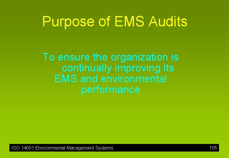Purpose of EMS Audits To ensure the organization is continually improving its EMS and