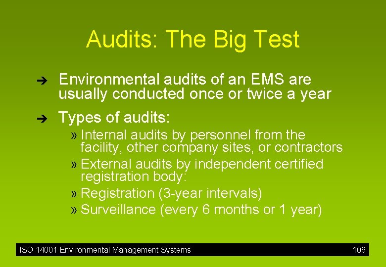 Audits: The Big Test è è Environmental audits of an EMS are usually conducted