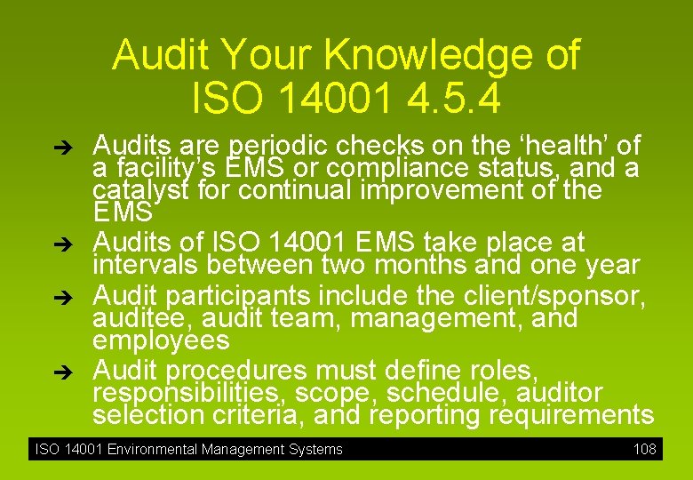 Audit Your Knowledge of ISO 14001 4. 5. 4 è è Audits are periodic