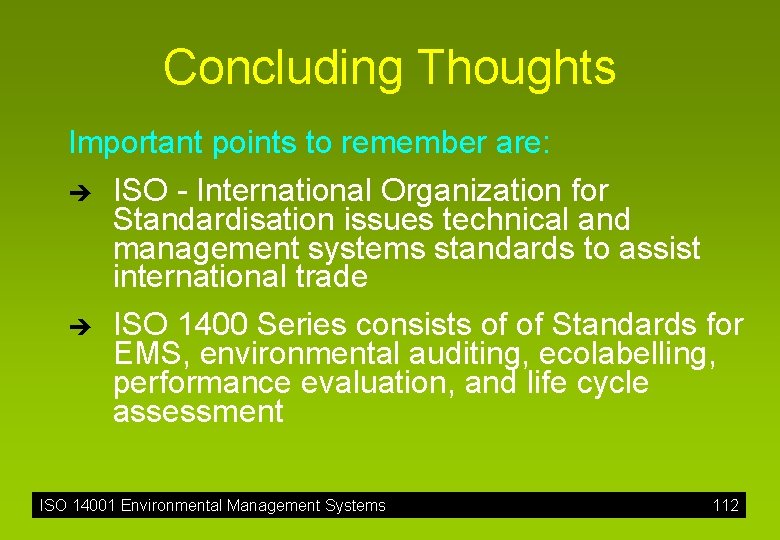 Concluding Thoughts Important points to remember are: è è ISO - International Organization for