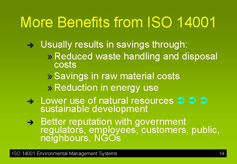 More Benefits from ISO 14001 è è è Usually results in savings through: »