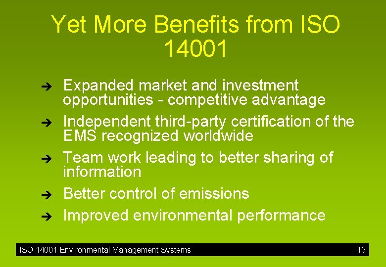 Yet More Benefits from ISO 14001 è è è Expanded market and investment opportunities