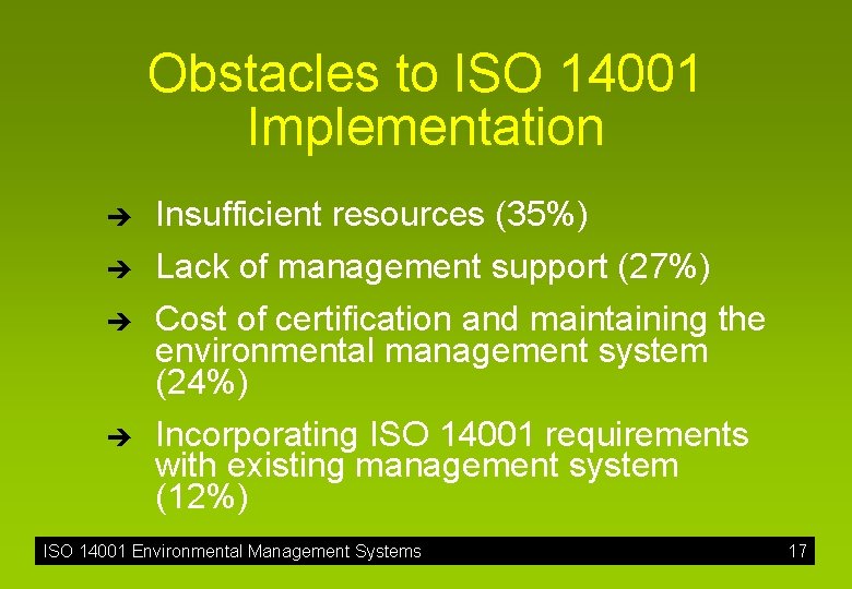 Obstacles to ISO 14001 Implementation è Insufficient resources (35%) è Lack of management support