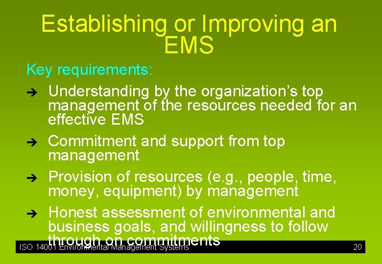 Establishing or Improving an EMS Key requirements: è Understanding by the organization’s top management