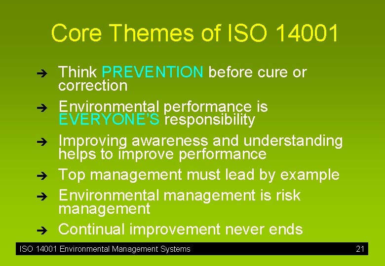 Core Themes of ISO 14001 è è è Think PREVENTION before cure or correction