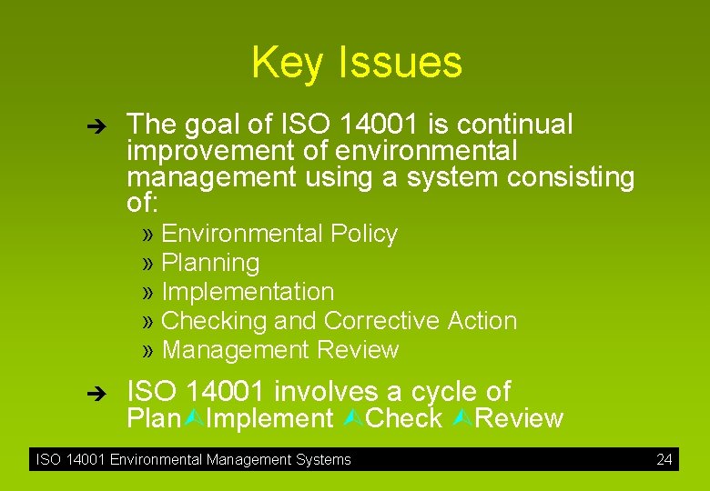 Key Issues è The goal of ISO 14001 is continual improvement of environmental management
