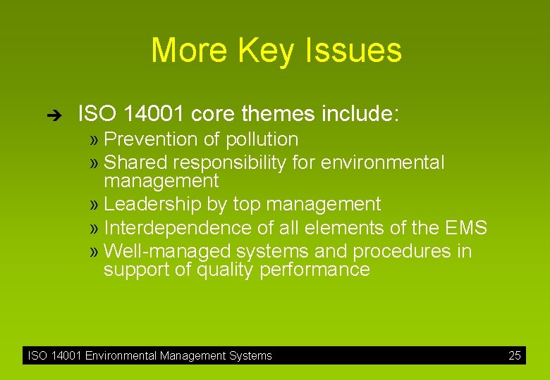 More Key Issues è ISO 14001 core themes include: » Prevention of pollution »