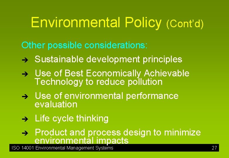 Environmental Policy (Cont’d) Other possible considerations: è è è Sustainable development principles Use of