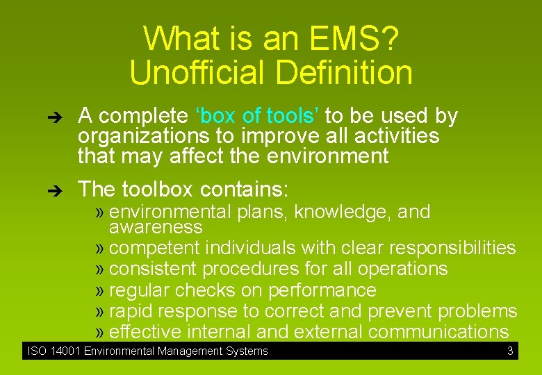 What is an EMS? Unofficial Definition è è A complete ‘box of tools’ to