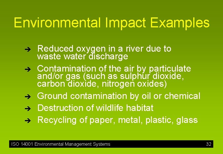 Environmental Impact Examples è è è Reduced oxygen in a river due to waste