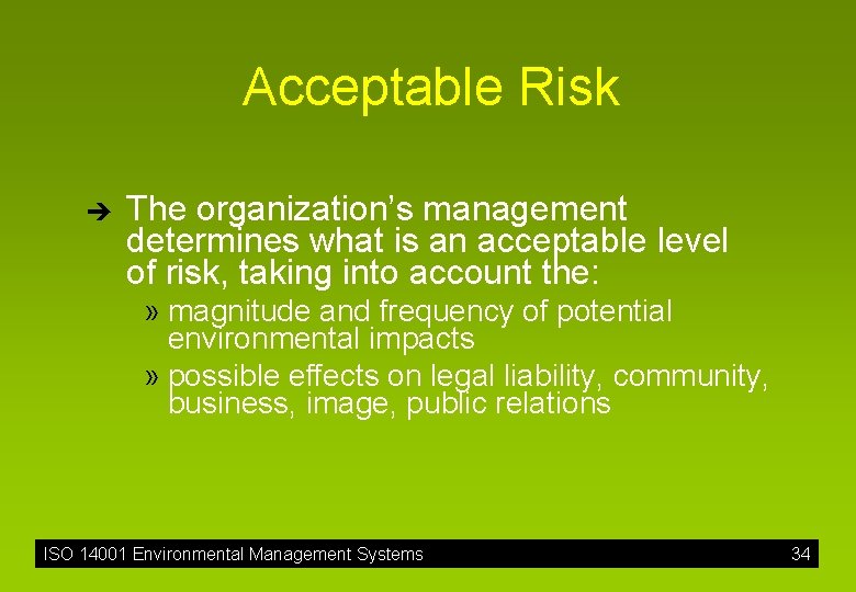 Acceptable Risk è The organization’s management determines what is an acceptable level of risk,