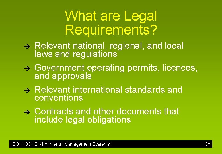 What are Legal Requirements? è è Relevant national, regional, and local laws and regulations