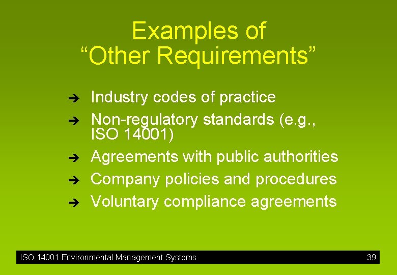 Examples of “Other Requirements” è è è Industry codes of practice Non-regulatory standards (e.
