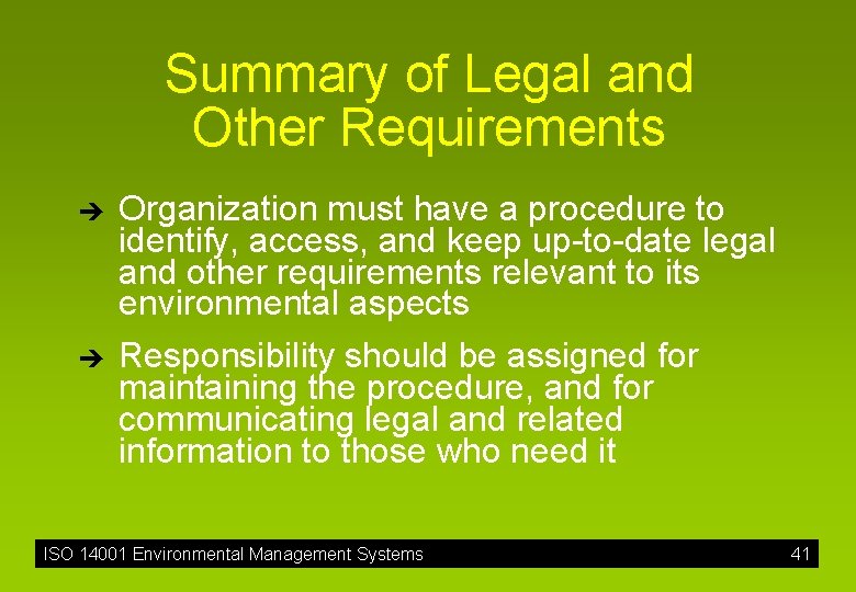 Summary of Legal and Other Requirements è è Organization must have a procedure to