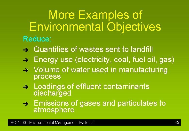 More Examples of Environmental Objectives Reduce: è Quantities of wastes sent to landfill è