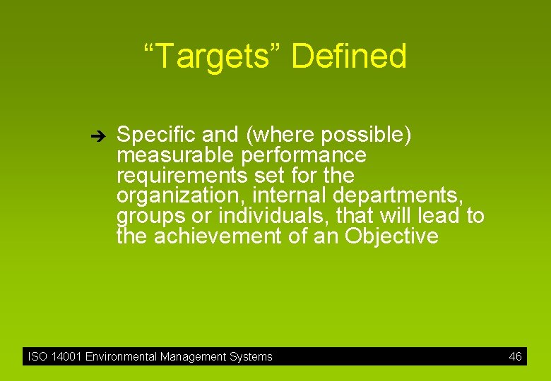 “Targets” Defined è Specific and (where possible) measurable performance requirements set for the organization,