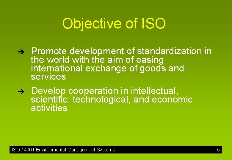 Objective of ISO è è Promote development of standardization in the world with the