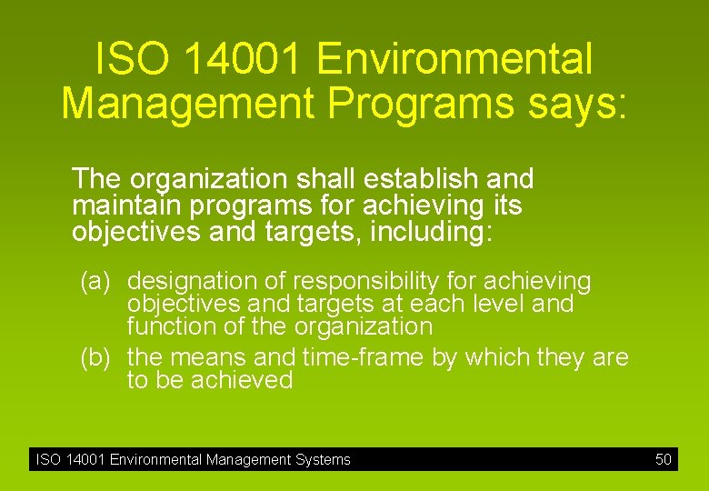 ISO 14001 Environmental Management Programs says: The organization shall establish and maintain programs for