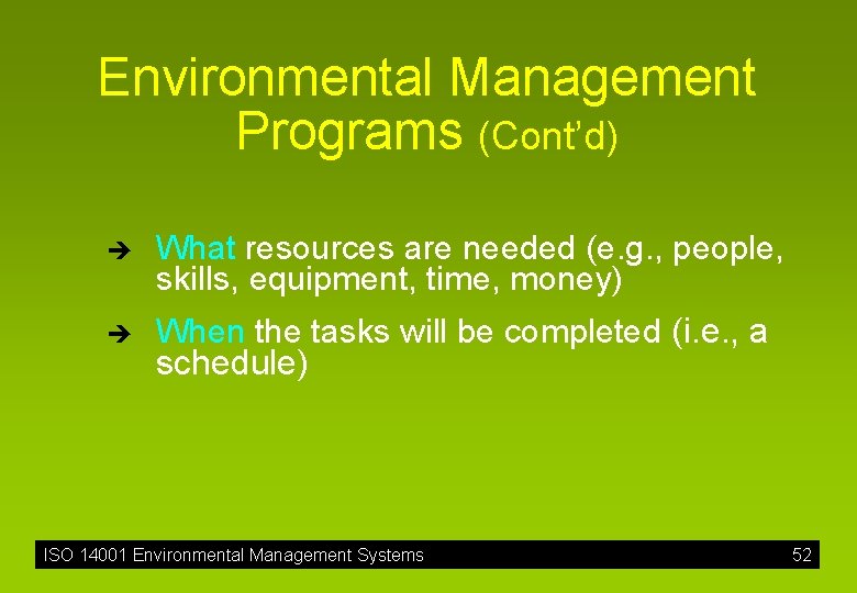 Environmental Management Programs (Cont’d) è What resources are needed (e. g. , people, skills,