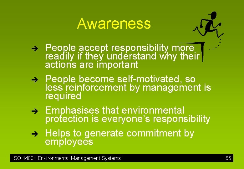 Awareness è è People accept responsibility more readily if they understand why their actions