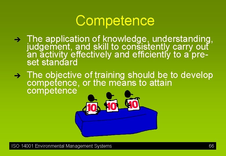 Competence è è The application of knowledge, understanding, judgement, and skill to consistently carry