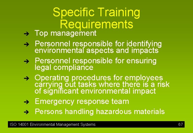 Specific Training Requirements è è è Top management Personnel responsible for identifying environmental aspects