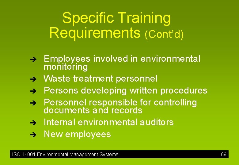 Specific Training Requirements (Cont’d) è è è Employees involved in environmental monitoring Waste treatment