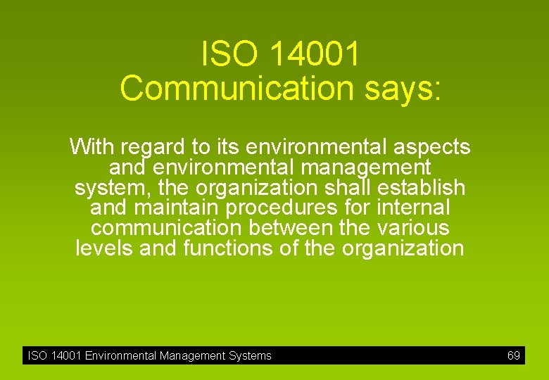 ISO 14001 Communication says: With regard to its environmental aspects and environmental management system,